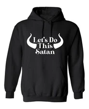 Let's Do This Satan Sarcastic Humor Men's Hoodies