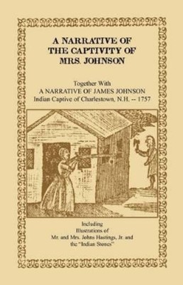 Susanna Willard A Narrative of the Captivity of Mrs. Johnson, Togeth (Paperback)
