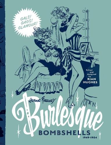 Arthur Ferrier's Burlesque Bombshells 1949-1954 - 9781912740307