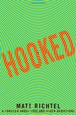 Hooked : A Thriller about Love and Other Addictions Hardcover Mat