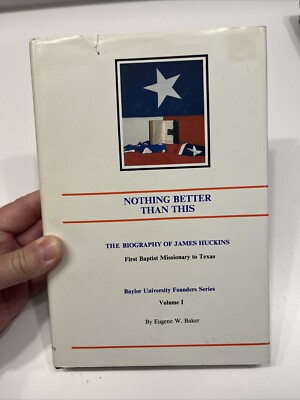 Nothing Better Than This: The Biography of James Huckins/Baker (1985, inscribed)