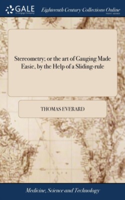 Everard - Stereometry  or the art of Gauging Made Easie by the Help o - X555z