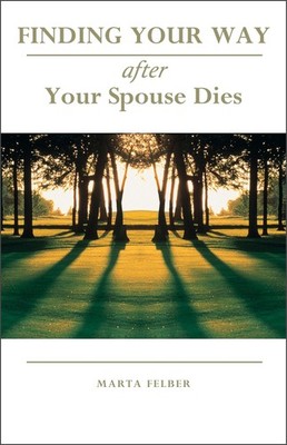 Finding Your Way After Your Spouse Dies - Felber, Marta - Acceptable - See c...