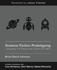 Science Fiction for Prototyping: Designing the Future with Science Fiction