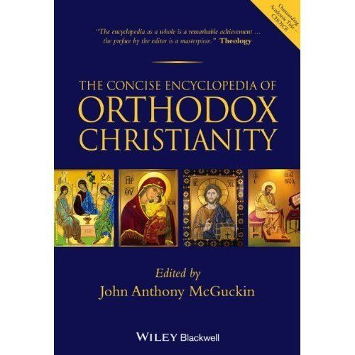 The Concise Encyclopedia of Orthodox Christianity by John Anthony McGuckin...