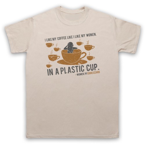 WOMEN LIKE MY COFFEE UNOFFICIAL EDDIE IZZARD T-SHIRT MENS LADIES KIDS SIZES COLS - Picture 21 of 42