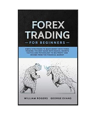 Forex Trading for Beginners: Simple Strategies to Make Money with Forex Trading: