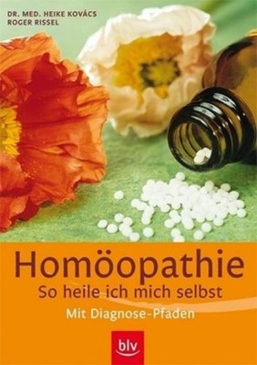 Homöopathie - so heile ich mich selbst: mit Diagnosepfaden - NEU !!!!!!!!!