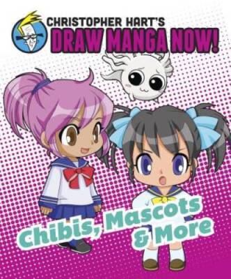 Chibis, Mascots, and More: Christopher Hart's Draw Manga Now! - VERY GOOD