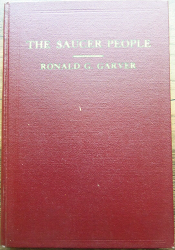 RARE 1st Ed 1957 THE SAUCER PEOPLE Ronald G. Garver UFO Flying Saucer MEADOR