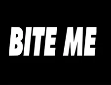 BITE ME 6X2 Vinyl Decal / Sticker / Window Sticker Graphic