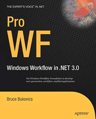 Pro WF: Windows Workflow in .NET 3.0 (Expert's Voice in .NET) by Bukovics New-,