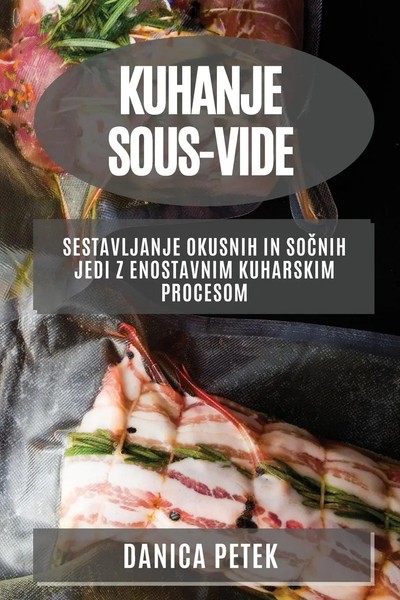 Kuhanje Sous-Vide Danica Petek Taschenbuch Kartoniert / Broschiert Slowenisch-image