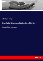 Das Judenthum Und Seine Geschichte In ZwöLf Vorlesungen Abraham Geiger Buch 2016
