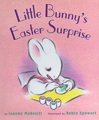 Little Bunny's Easter Surprise Picture Book Jeanne Modesitt