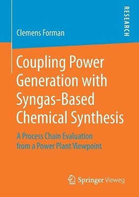 Coupling Power Generation with Syngas-Based Chemical Synthesis: A Process Chain 