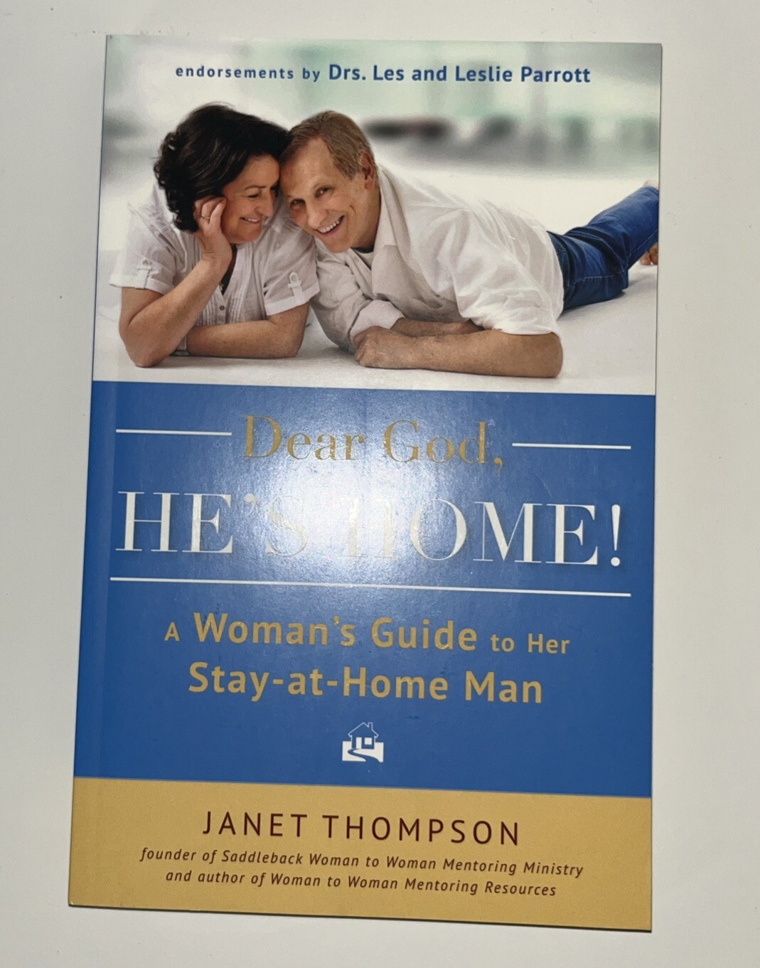 Dear God, He's Home! : A Woman's Guide to Her Stay-At-Home Man by Janet Thompson