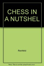 CHESS IN A NUTSHELL By Fred Reinfeld *Exc…