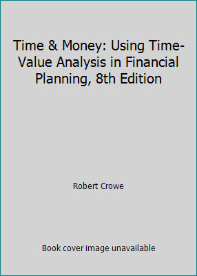 Time & Money: Using Time-Value Analysis in Financial Planning, 8th Edition
