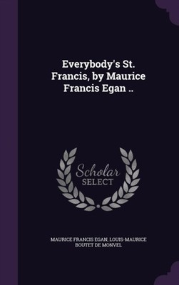 Egan - Everybody's St. Francis by   .. - New hardback or cased book - X555z
