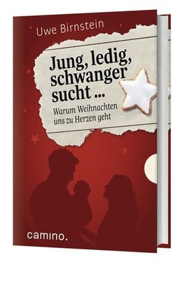 Jung, ledig, schwanger sucht ...: Warum Weihnachten uns zu Herzen geht Warum Wei