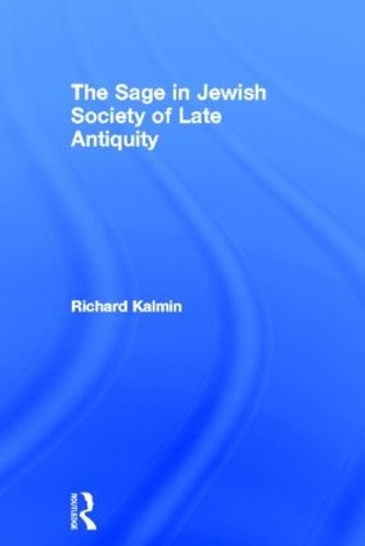 The Sage in Jewish Society of Late Antiquity - 9780415196949