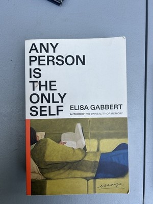 Any Person Is the Only Self Essays by Elisa Gabbert Paperback Literary Essays Co