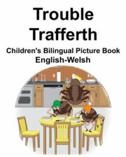 English-Welsh Trouble/Trafferth Children's Bilingual Pictur by Carlson, Suzan...