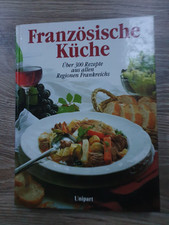 Französische Küche. Über 300 Rezepte aus allen Regionen Frankreichs. Ferniot, Je