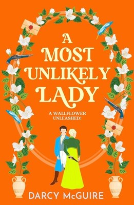 A Most Unlikely Lady: A breathlessly romantic historical read from Darcy McGuire