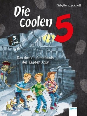Das dunkle Geheimnis des Käpten Agly: Die coolen 5 Die coolen 5 Rieckhoff, Sibyl