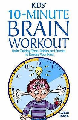 The Kids' 10-minute Brain Workout: Brain-training Tricks, Riddles and Puzzles...