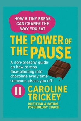 The Power of The Pause: How a Tiny Break Can Change the Way You Eat by Caroline 