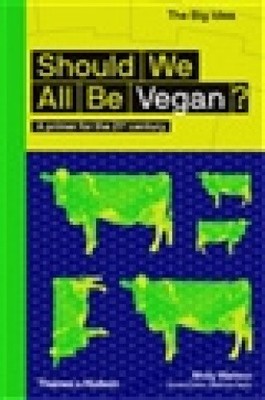 Should We All Be Vegan?: A primer for the 21st century (Big Idea The)