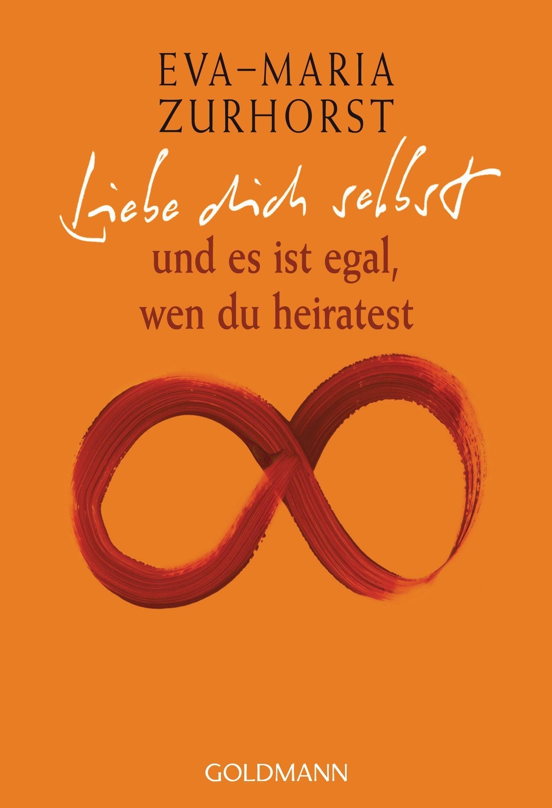 Thumbnail - Liebe Dich Selbst Und Es Ist Egal, Wen Du Heiratest Eva-maria Zurhorst