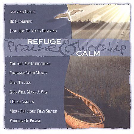 Refuge and Calm by Praise & Worship (CD, Apr-2007, St. Clair) - Picture 1 of 1