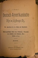 Das Deutsch-Amerikanische Kochbuch (German-American Cookbook) Chicago 1892