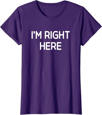 I'm Right Here, Funny, Fun, Jokes, Sarcastic Gifts Ladies' Crewneck T-Shirt