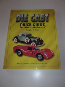 DIE CAST Price Guide Post War 1948 to Present by Douglas R. Kelly 1997 Paperback
