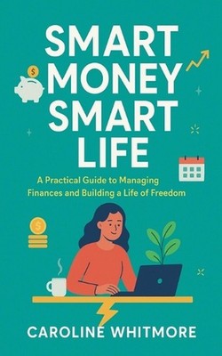 Smart Money, Smart Life by Caroline Whitmore Paperback Book