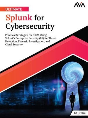 Jit Sinha Ultimate Splunk for Cybersecurity (Digital)