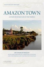 Amazon Town: A Study of Human Life in the Tr... 9780199335251 by Wagley, Charles