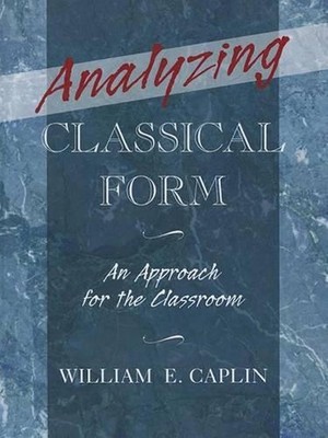 Analyzing Classical Form: An Approach for the Classroom by William E. Caplin (En