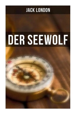 Der Seewolf Jack London Taschenbuch 140 S. Deutsch 2022 Musaicum Books