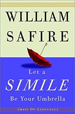 Let a Simile Be Your Umbrella Hardcover William Safire