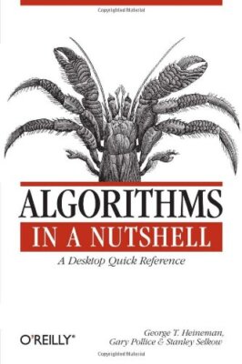Algorithms in a Nutshell (In a Nutshell (O'Reilly)) by Heineman, George T.