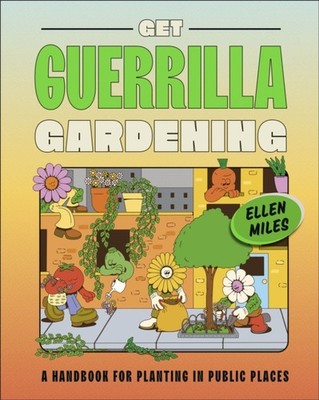 Get Guerrilla Gardening by Ellen Miles (Hardback Book)
