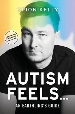 Autism Feels ... | An Earthling's Guide | Orion Kelly | Taschenbuch | Englisch