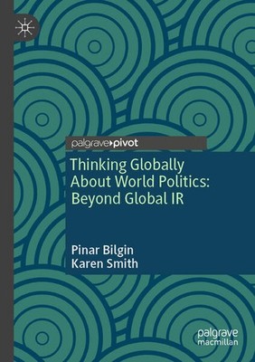 Thinking Globally About World Politics: Beyond Global IR | englisch