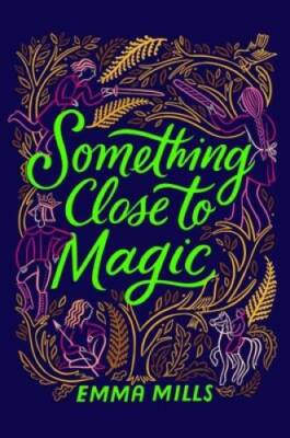 Something Close to Magic - Hardcover By Mills, Emma - GOOD